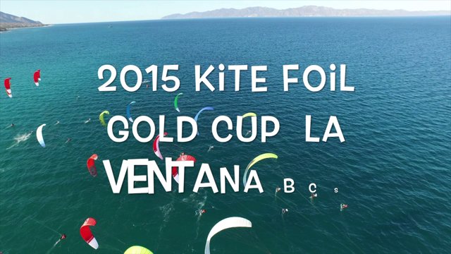 Kite Foil Gold Cup La Ventana, BCS, 2015